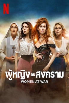 Women at War | Netflix  ผู้หญิงกับสงคราม Season 1 (EP.1-EP.8 จบ)