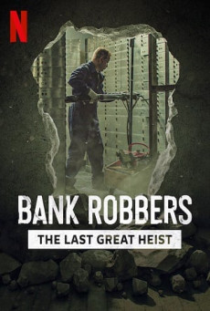 BANK ROBBERS: THE LAST GREAT HEIST ปล้นใหญ่ครั้งสุดท้าย