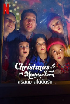 ดูหนังออนไลน์ Christmas on Mistletoe Farm | Netflix คริสต์มาสใต้ต้นรัก