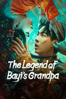 The Legend of Bayi’s Grandpa เรื่องประหลาดฉางเล่อ
