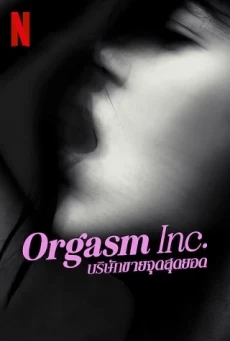 ORGASM INC: THE STORY OF ONETASTE  บริษัทขายจุดสุดยอด