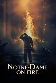 ดูหนังออนไลน์ Notre-Dame on Fire ภารกิจกล้า ฝ่าไฟนอเทรอดาม