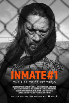 INMATE #1 THE RISE OF DANNY TREJO - นักโทษหมายเลขหนึ่ง เส้นทางชีวิตของแดนนี่ เทรโฮหน้