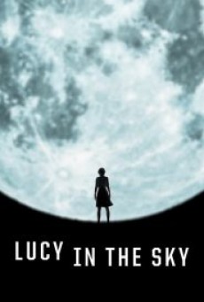 ดูหนังออนไลน์ Lucy in the Sky  ลูซี่ในท้องฟ้า