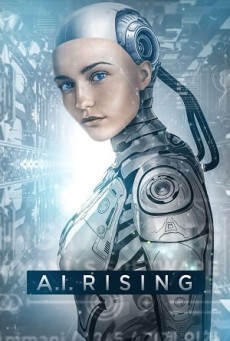 A.I. Rising มนุษย์จักรกล