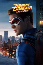 ดูหนังออนไลน์ฟรี Henry Danger The Movie เฮนรี่ แดนเจอร์ เดอะ มูฟวี่ (2025)