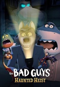 The Bad Guys Haunted Heist วายร้ายพันธุ์ดี ปล้นป่วนฮาโลวีน