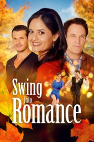 ดูหนังออนไลน์ฟรี Swing Into Romance สวิง อินทู โรแมนซ์ (2023)