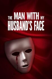 ดูหนังออนไลน์ฟรี The Man with My Husband’s Face (2023)