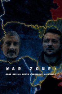 War Zone Bear Grylls Meets President Zelenskyy พื้นที่สงคราม แบร์ กริลส์ พบประธานาธิบดีเซเลนสกี