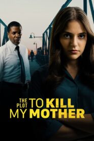 ดูหนังออนไลน์ฟรี The Plot to Kill My Mother (2023)