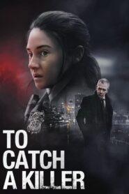 ดูหนังออนไลน์ฟรี To Catch A Killer ไล่ล่าฆาตกร (2023)