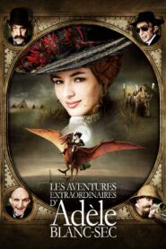 ดูหนังออนไลน์ฟรี The Extraordinary Adventures of Adèle Blanc-Sec พลังอะเดล ข้ามขอบฟ้า โค่น 5 อภิมหาภัย (2010)