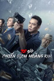 ดูหนังออนไลน์ฟรี ปฏิบัติการ 72 ชั่วโมง 72 Hour Golden Operation (2023)