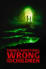 ดูหนังออนไลน์ฟรี Theres Something Wrong with the Children เกิดอะไรขึ้นกับเด็กๆ (2023)