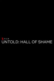 ดูหนังออนไลน์ฟรี Untold Hall of Shame หอแห่งความอัปยศ (2023)