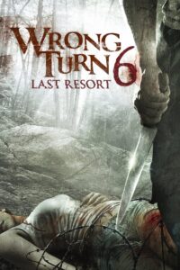 Wrong Turn 6 Last Resort หวีดเขมือบคน 6 รีสอร์ทอำมหิต