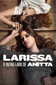 ดูหนังออนไลน์ฟรี Larissa The Other Side of Anitta ลาริสสา อีกด้านของอนิตต้า (2025)